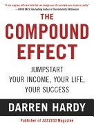 Compound Effect: Multiplying Your Success One Simple Step at a Time