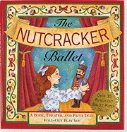Nutcracker Ballet: A Book, Theater, and Paper Doll Foldout Play Set [With Paper Doll & Fold-Out Play Set]