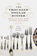 Thousand Dollar Dinner: America's First Great Cookery Challenge