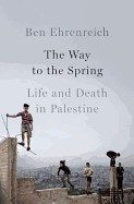 Way to the Spring: Life and Death in Palestine