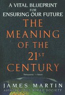 Meaning of the 21st Century: A Vital Blueprint for Ensuring Our Future
