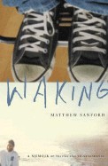 Waking: A Memoir of Trauma and Transcendence