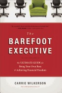 Barefoot Executive: The Ultimate Guide for Being Your Own Boss & Achieving Financial Freedom
