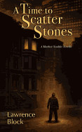 Time to Scatter Stones: A Matthew Scudder Novella