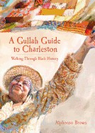 Gullah Guide to Charleston: Walking Through Black History