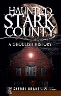 Haunted Stark County: A Ghoulish History