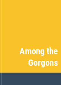 Among the Gorgons