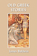 Old Greek Stories (Yesterday's Classics)