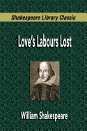 Love's Labours Lost (Shakespeare Library Classic)
