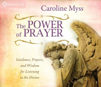 The Power of Prayer: Guidance, Prayers, and Wisdom for Listening to the Divine