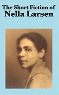 Short Fiction of Nella Larsen