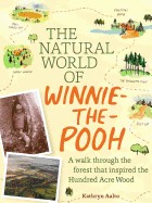 Natural World of Winnie-The-Pooh: A Walk Through the Forest That Inspired the Hundred Acre Wood