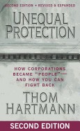 Unequal Protection: How Corporations Became "People" -- And How You Can Fight Back (Revised, Expanded)