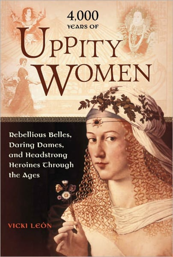 4,000 Years of Uppity Women