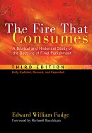 Fire That Consumes: A Biblical and Historical Study of the Doctrine of Final Punishment, Third Edition