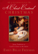 Celebrating a Christ-Centered Christmas: Seven Holiday Traditions to Bring You Closer to the Savior