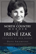 North Country Murder of Irene Izak: Stained by Her Blood