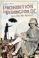 Prohibition in Washington, DC: How Dry We Weren't