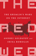 Red Web: The Kremlin's Wars on the Internet