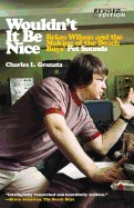 Wouldn't It Be Nice: Brian Wilson and the Making of the Beach Boys' Pet Sounds (Revised)