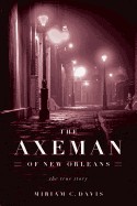 Axeman of New Orleans: The True Story