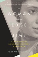 Woman on the Edge of Time: A Son Investigates His Trailblazing Mother's Young Suicide