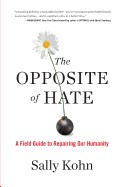 Opposite of Hate: A Field Guide to Repairing Our Humanity