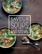 Saveur: Soups & Stews