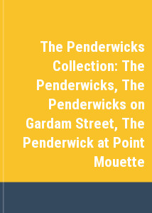 The Penderwicks Collection: The Penderwicks, The Penderwicks on Gardam Street, The Penderwick at Point Mouette