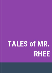 TALES of MR. RHEE