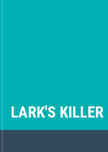 LARK'S KILLER
