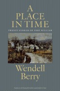 Place in Time: Twenty Stories of the Port William Membership