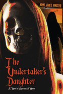 Undertaker's Daughter: A Novel of Supernatural Horror
