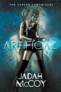 Artificial: The Kepler Chronicles, Book One