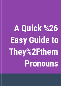 A Quick & Easy Guide to They/them Pronouns