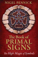 Book of Primal Signs: The High Magic of Symbols