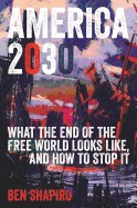 America 2030: What the End of the Free World Looks Like, and How to Stop It