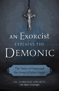 Exorcist Explain the Demonic: The Antics of Satan and His Army of Fallen Angels