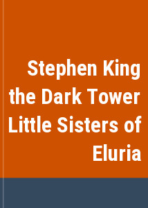 Stephen King the Dark Tower Little Sisters of Eluria