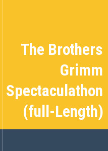 The Brothers Grimm Spectaculathon (full-Length)