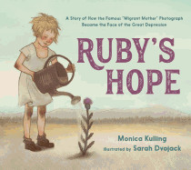 Ruby's Hope: A Story of How the Famous "Migrant Mother" Photograph Became the Face of the Great Depression