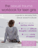 Sexual Trauma Workbook for Teen Girls: A Guide to Recovery from Sexual Assault and Abuse