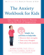 Anxiety Workbook for Kids: Take Charge of Fears and Worries Using the Gift of Imagination