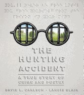 Hunting Accident: A True Story of Crime and Poetry