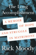 Long Accomplishment: A Memoir of Hope and Struggle in Matrimony