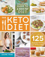 Keto Diet: The Complete Guide to a High-Fat Diet, with More Than 125 Delectable Recipes and 5 Meal Plans to Shed Weight, Heal You
