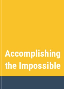 Accomplishing the Impossible