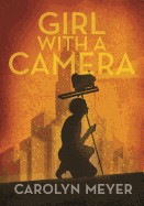 Girl with a Camera: Margaret Bourke-White, Photographer: A Novel