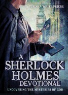 Sherlock Holmes Devotional: Uncovering the Mysteries of God