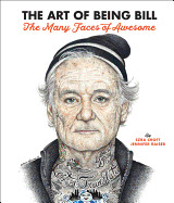 Art of Being Bill: Bill Murray and the Many Faces of Awesome